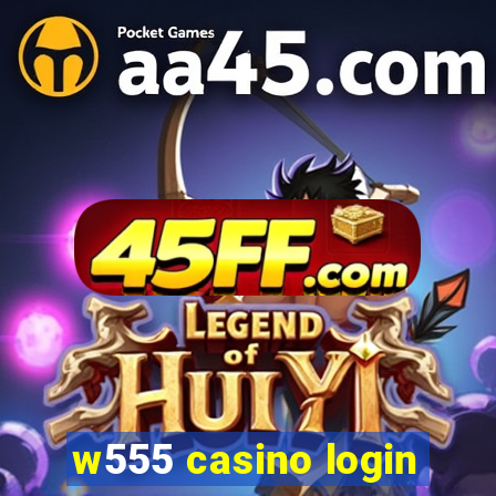 w555 casino login
